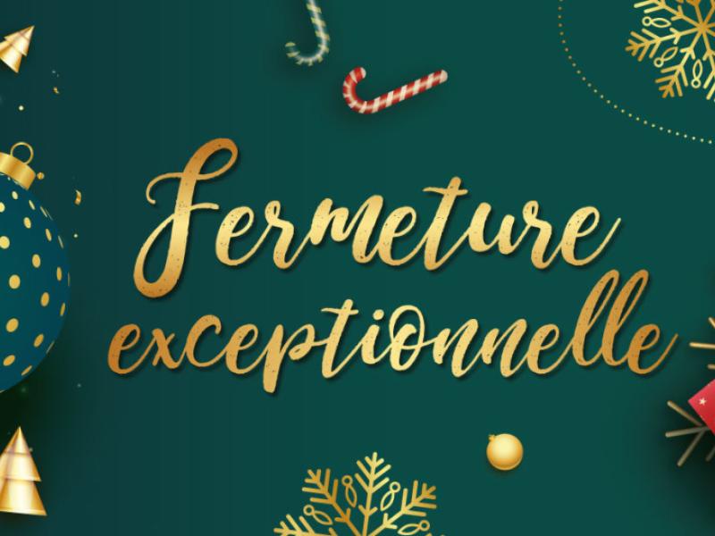 FERMETURE EXCEPTIONNELLE A 16H DURANT LES FETES 